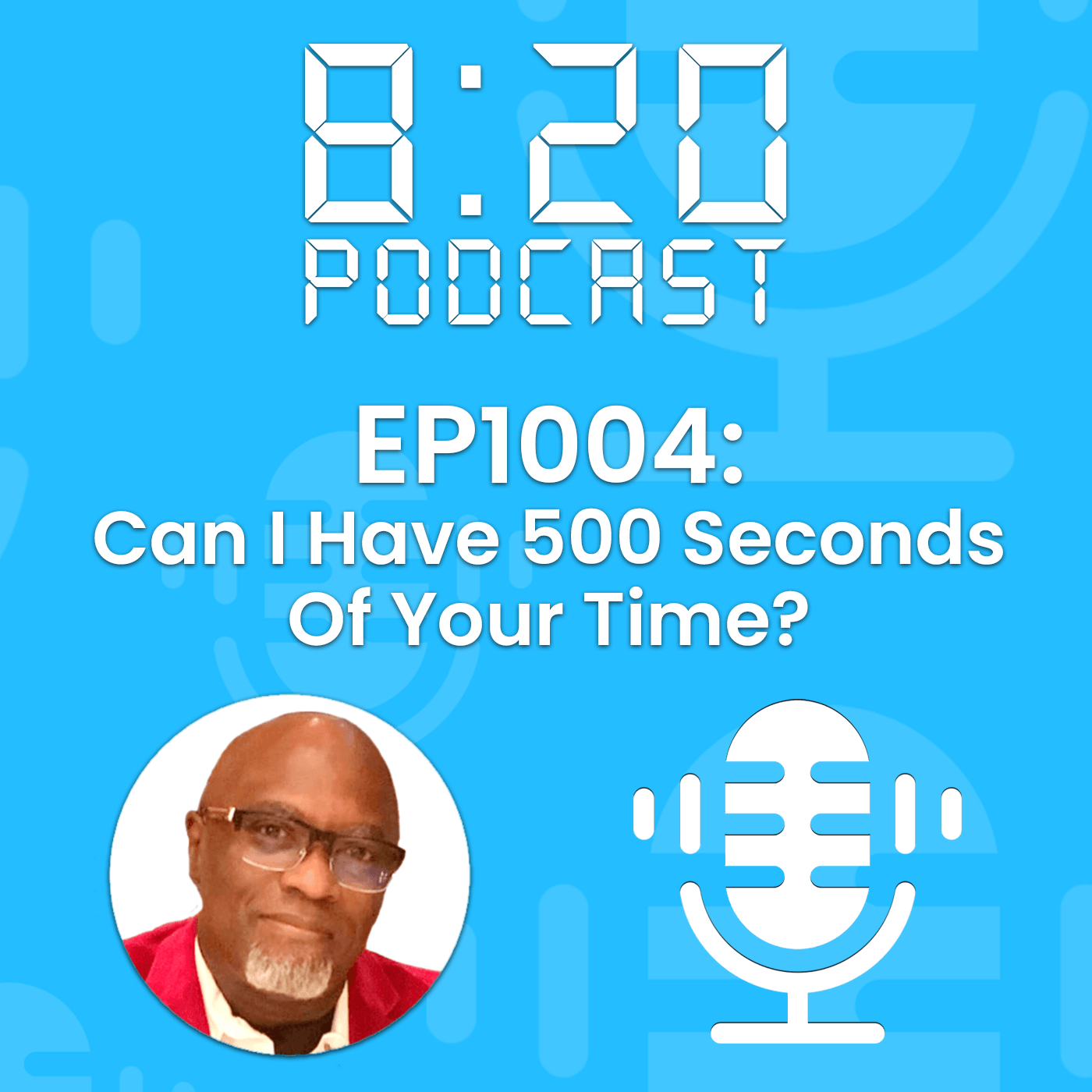 EP1004: Can I Have 500 Seconds Of Your Time? episode artwork