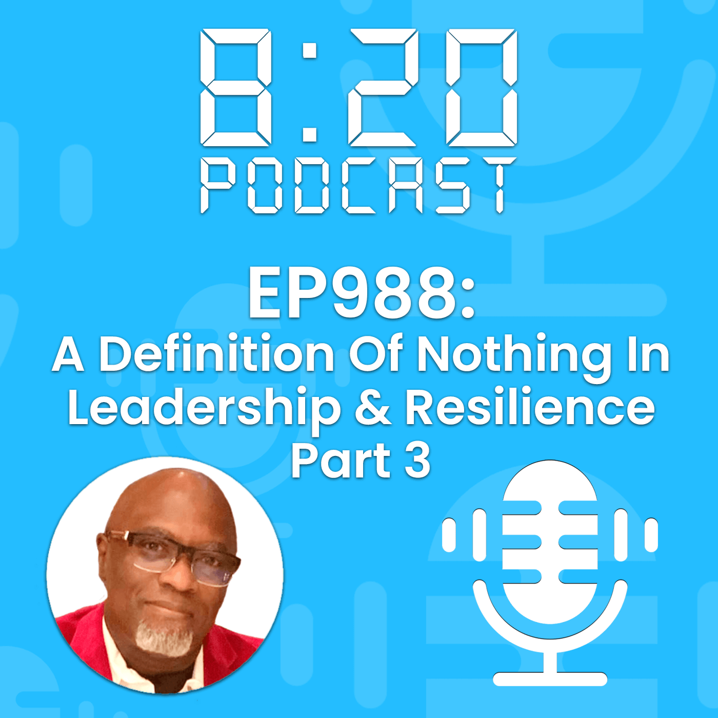 EP988: A Definition Of Nothing In Leadership & Resilience Part 3 episode artwork