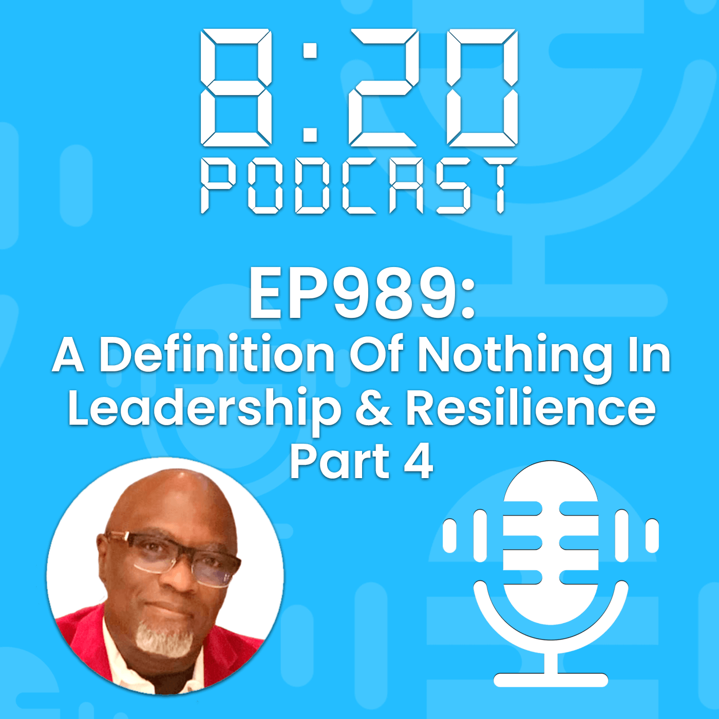 EP989: A Definition Of Nothing In Leadership & Resilience Part 4 episode artwork