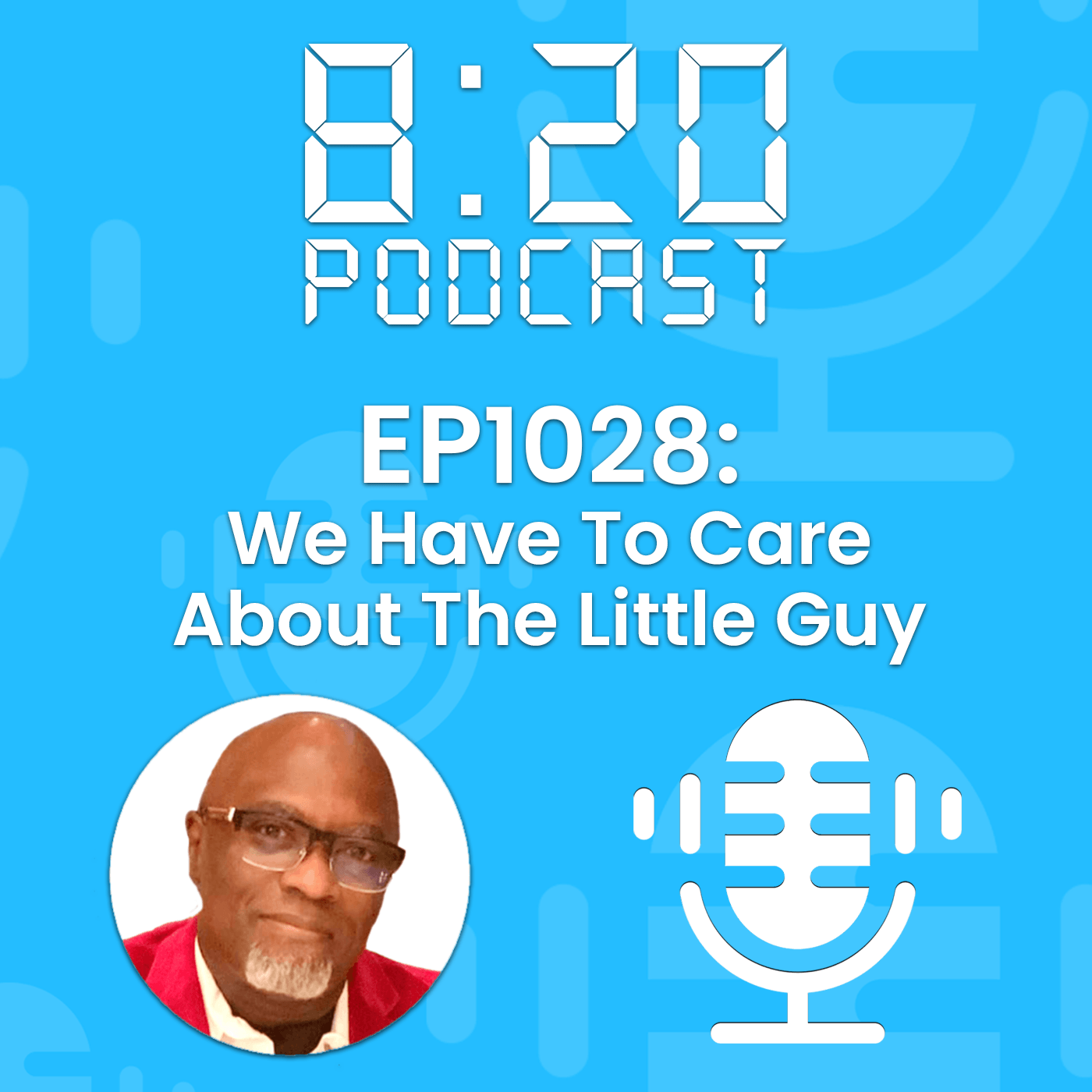 EP1028: We Have To Care About The Little Guy episode artwork