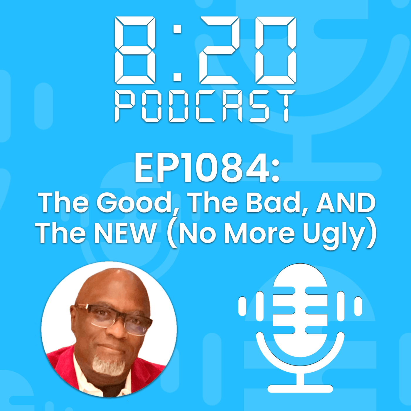 EP1084: The Good, The Bad, & The NEW (No More Ugly) episode artwork