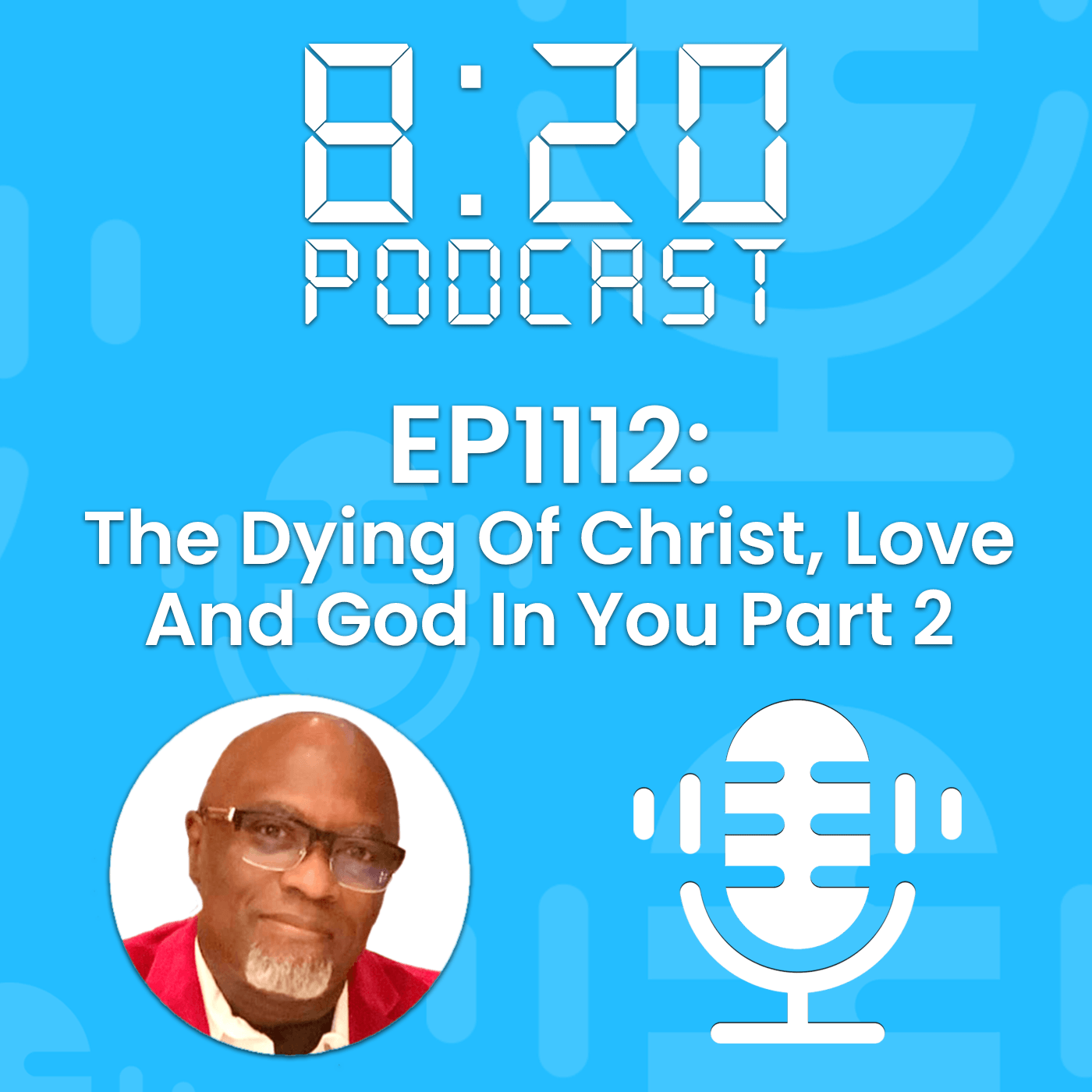 EP1112: The Dying Of Christ, Love & God In You Part 2 episode artwork